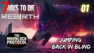 Going in Blind - Moonlock Protocol: Rebirth Mod Scenario for 7 Days to Die by Furious Ramsay