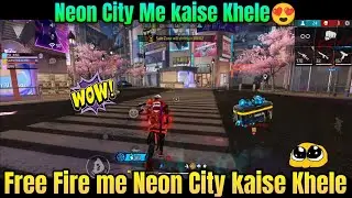 Neon City Me kaise Khele?😍 | Free Fire me Neon City kaise Khele | Arrive at Neon City in BR 1/1 time