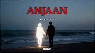 TAHA SHEIKH | ANJAAN | OFFICIAL MUSIC 