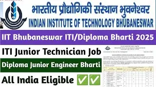 IIT Bhubaneswar Junior Technician Bharti 2025 | ITI Pass के लिए सुनहरा मौका! Full Details