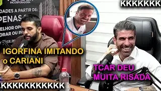IGORFINA IMITANDO o CARIANI e TCAR CHORANDO de RIR