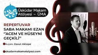 Acem ve Hüseyni Geçkili Saba Ezan • Davut Aktepe | Üsküdar Makam Atölyesi | Sabah Ezanı