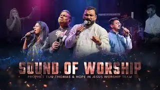 🎉🎶 Sound of Worship | Prophet Tijo Thomas & Hope in Jesus Worship Team 🔥🙌