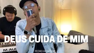 Deus cuida de mim - Pedro Henrique [COVER]