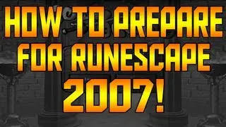 How To Prepare For Runescape 2007!