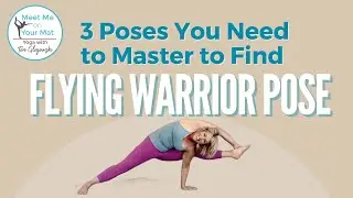 3 Poses You Need to Master to Find Flying Warrior Pose