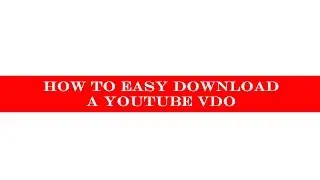 How To Easy Download a Youtube VDO