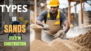 Types of Sands in Construction