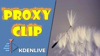 Proxy clip in Kdenlive - LIGHTER and FREEZE-FREE video on the Timeline - Video lesson 166 (updated)