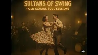 SULTANS OF SWING | Vintage Soul & Swing Grooves