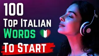 The ONLY 100 Italian Words You Need To Start - Learn While You Sleep 🌙