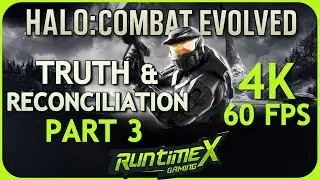 Halo: Combat Evolved 4k 60FPS Walkthrough - Truth and Reconciliation - RuntimeX Gaming
