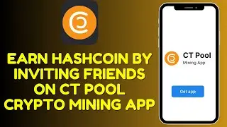 How to Earn Hashcoin by Inviting Friends on CT Pool Crypto Mining App 2025?