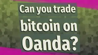 Can you trade bitcoin on Oanda?