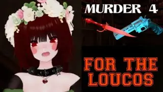 Murder 4 - For the Loucos!!!