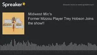 Former Mizzou Player Trey Hobson Joins the show!! (part 2 of 5)