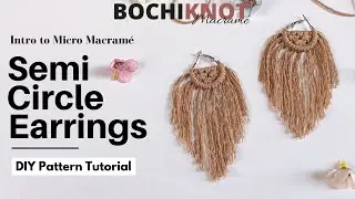 Intro to Micro Macrame: Semi Circle Earrings Boho Jewelry Tutorial