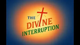 First Ahoghill Special Services - The Divine Interruption
