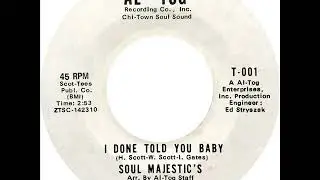 Soul Majestic's - I Done Told You Baby