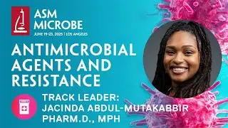 Antimicrobial Agents and Resistance (AAR) track, ASM Microbe 2025