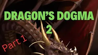 Dragon's Dogma 2: First Hour of Epic Adventure! Part 1