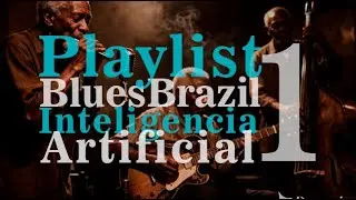 Playlist Blues Brazil A.I. 1