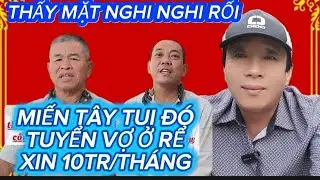 TRAI MIỀN TÂY GIỜ ĐI TUYỂN VỢ LÀ VẬY ĐÓ CIN Ở RỂ XIN LƯƠNG 1 THÁNG 10TR