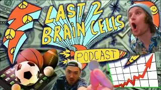 🎰The Boys Risk It All 💰 Last 2 Brain Cells Podcast Episode 37