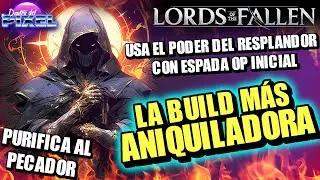 LORDS OF THE FALLEN LA BUILD MÁS ANIQUILADORA y la ESPADA de DIOS | Guía Resplandor OP inicial