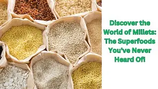 Types of Millets: The Superfoods You've Never Heard Of! Finger Millet (Ragi) | Sorghum | Jowar