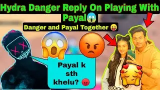 😲HYDRA DANGER😡Reply On Playing With Payal On Stream | Hydra Danger Highlights