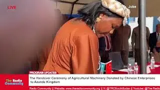 The Handover Ceremony of Agricultural Machinery Donated by Chinese Enterprises to Azande Kingdom.