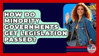 How Do Minority Governments Get Legislation Passed? - We Are Liberal