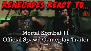 Renegades React to... Mortal Kombat 11 &ndash; Official Spawn Gameplay Trailer