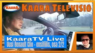 KaaraTV Live - uusi Renault Clio -  ensifiilis ajossa