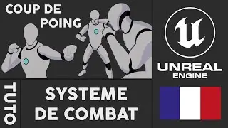 TUTO - Système de combat, Coup de poing sur Unreal Engine 5.