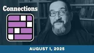 Doug plays today's NYT Connections Puzzle Game for 8/1/2025
