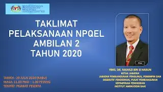 TAKLIMAT PELAKSANAAN NPQEL AMBILAN 2 TAHUN 2020