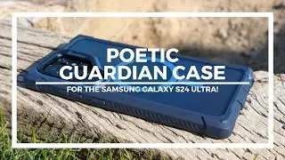 Poetic Guardian Case for the Samsung Galaxy S24 Ultra (Case Review)!