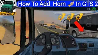 How To Add Indian Truck Horn 🎺 In || Grand Trick Simulator 2