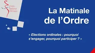 Matinale de l'Ordre #24 - Elections ordinales : pourquoi s’engager, pourquoi participer ?