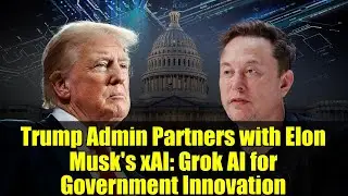Администрация Трампа сотрудничает с xAI Илона Маска: Grok AI для правительственных инноваций