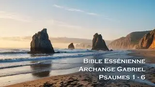 Psaumes Archange Gabriel  1 - 6   Bible Essénienne - Esséniens & Méditation - Esotérisme - Anges
