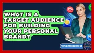 What Is A Target Audience For Building Your Personal Brand? - Virtual Communication Hub