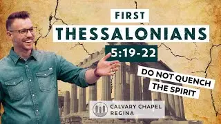1 Thessalonians 5:19-22 Pt 1 - Do Not Quench The Spirit