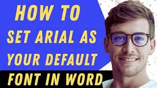 How To Set Arial As Default Font In Word  - Full Guide