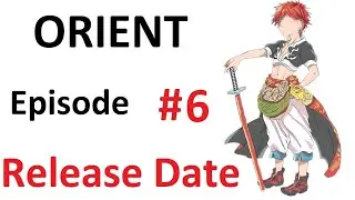 Orient Episode 6 Release Date