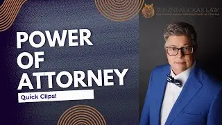Power of Attorney Explained: Choose Someone You Trust for Important Decisions