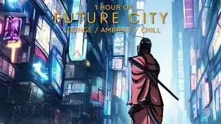 Future City - Music For Study, Sleep & Relaxing - Lofi / Ambient / Chill