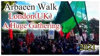 |Arbaeen Walk London - UK|A Huge Gathering Around|Arbaeen Walk 2021|